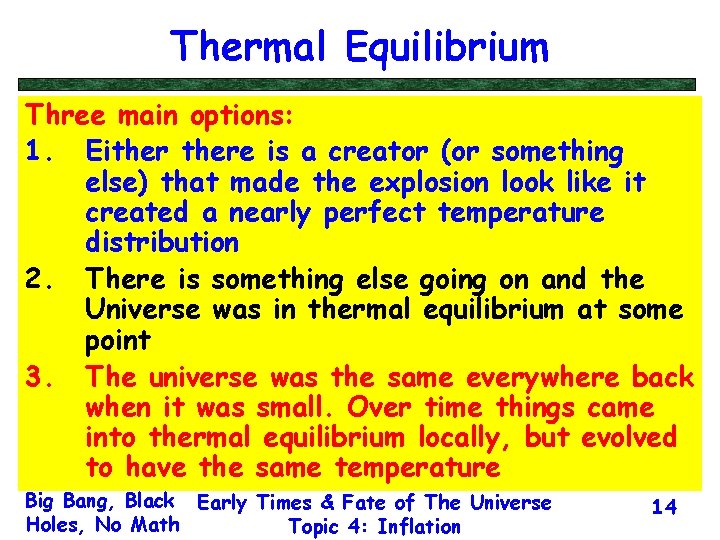 Thermal Equilibrium Three main options: 1. Eithere is a creator (or something else) that