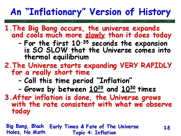 An “Inflationary” Version of History 1. The Big Bang occurs, the universe expands and