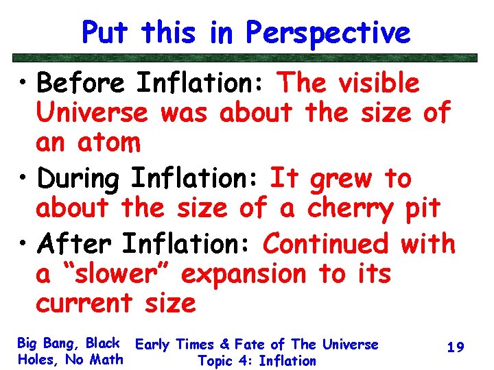 Put this in Perspective • Before Inflation: The visible Universe was about the size