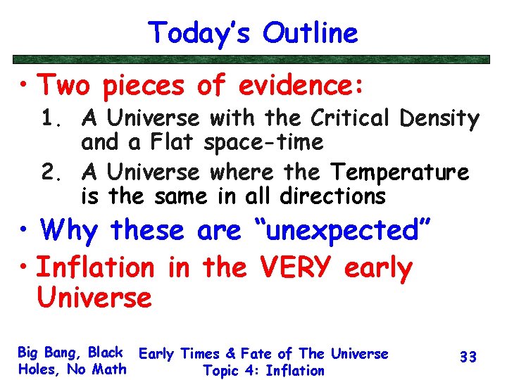 Today’s Outline • Two pieces of evidence: 1. A Universe with the Critical Density
