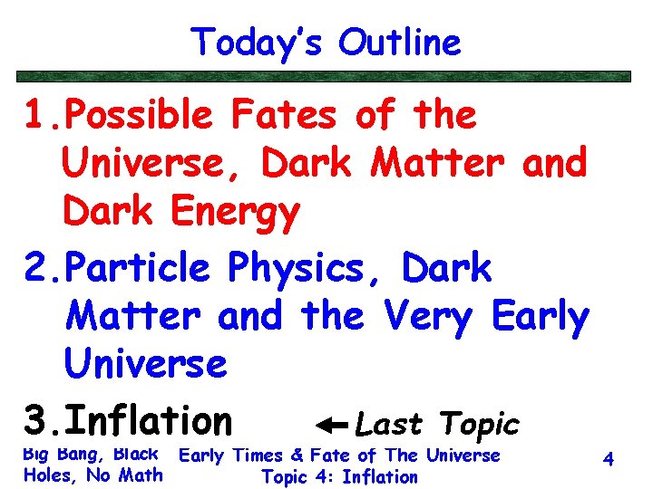 Today’s Outline 1. Possible Fates of the Universe, Dark Matter and Dark Energy 2.