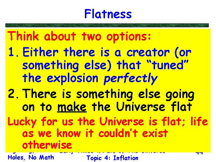 Flatness Think about two options: 1. Eithere is a creator (or something else) that