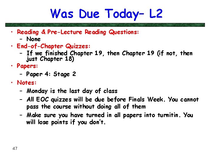 Was Due Today– L 2 • Reading & Pre-Lecture Reading Questions: – None •