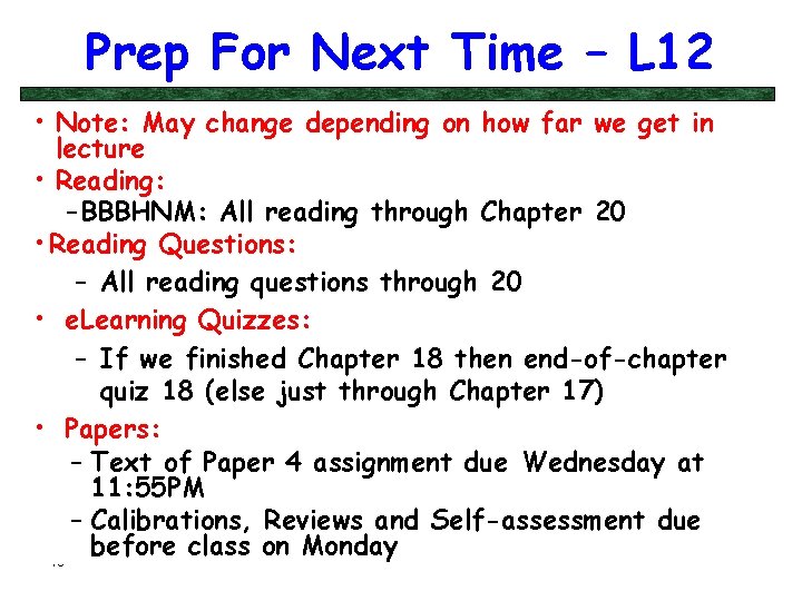 Prep For Next Time – L 12 • Note: May change depending on how
