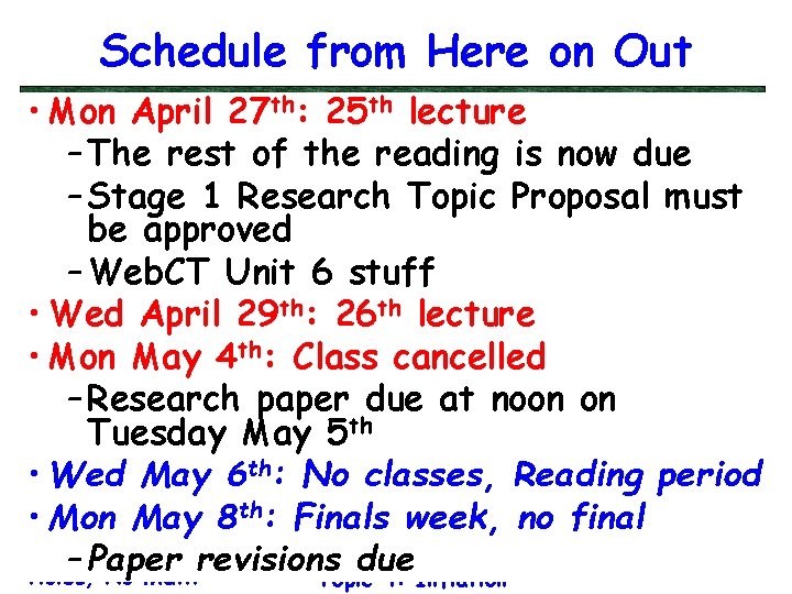 Schedule from Here on Out • Mon April 27 th: 25 th lecture –