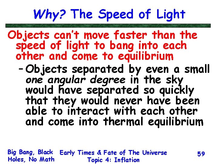 Why? The Speed of Light Objects can’t move faster than the speed of light