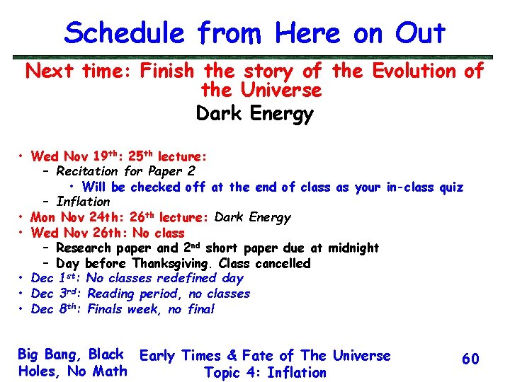 Schedule from Here on Out Next time: Finish the story of the Evolution of