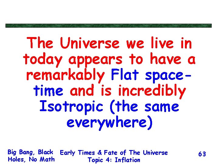 The Universe we live in today appears to have a remarkably Flat spacetime and