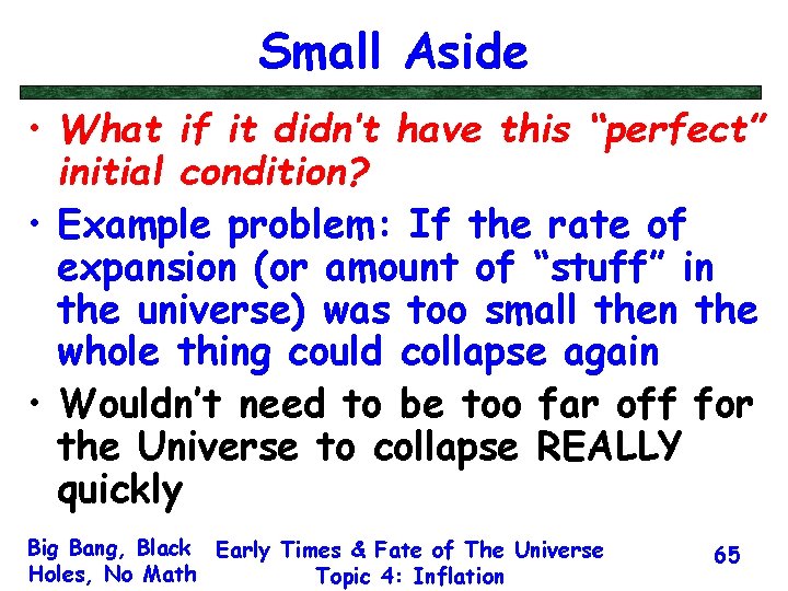 Small Aside • What if it didn’t have this “perfect” initial condition? • Example