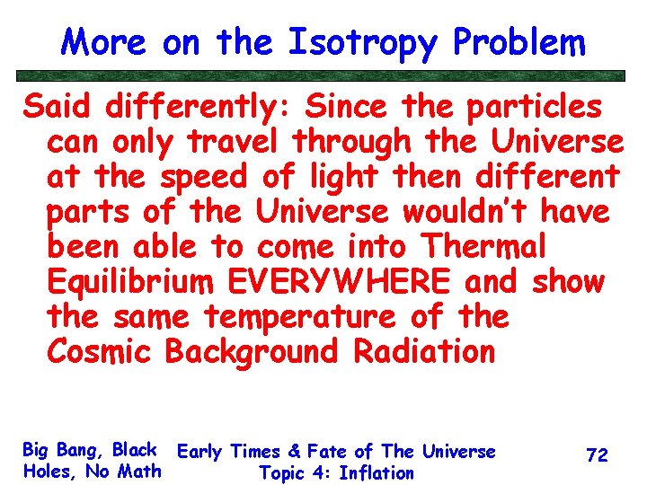 More on the Isotropy Problem Said differently: Since the particles can only travel through