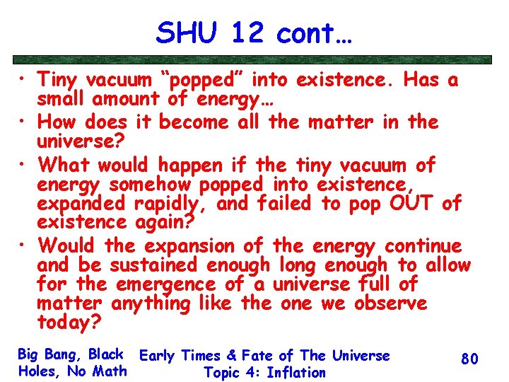 SHU 12 cont… • Tiny vacuum “popped” into existence. Has a small amount of