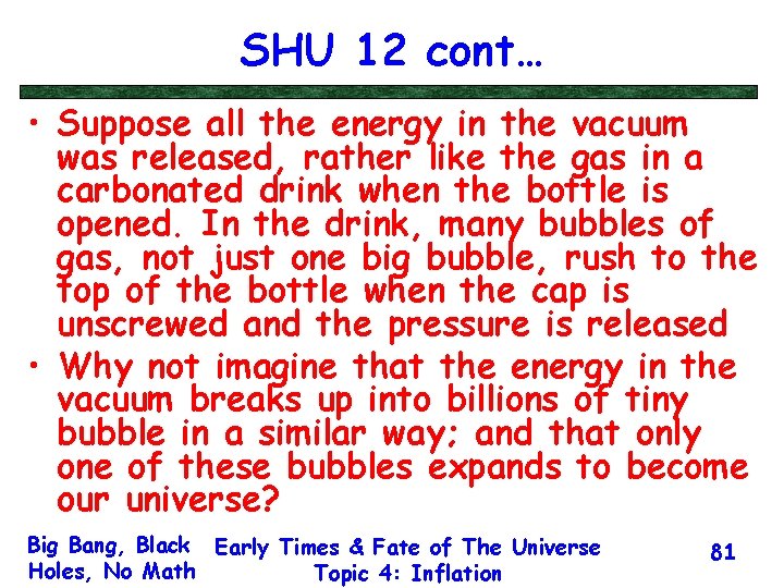 SHU 12 cont… • Suppose all the energy in the vacuum was released, rather