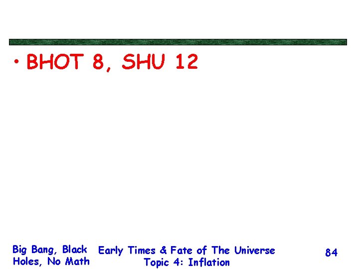  • BHOT 8, SHU 12 Big Bang, Black Early Times & Fate of