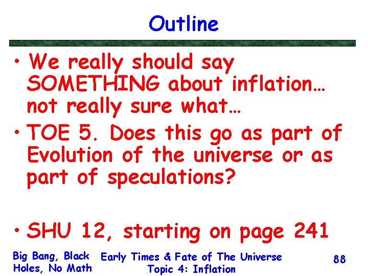 Outline • We really should say SOMETHING about inflation… not really sure what… •