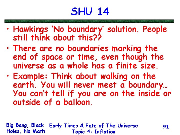 SHU 14 • Hawkings ‘No boundary’ solution. People still think about this? ? •