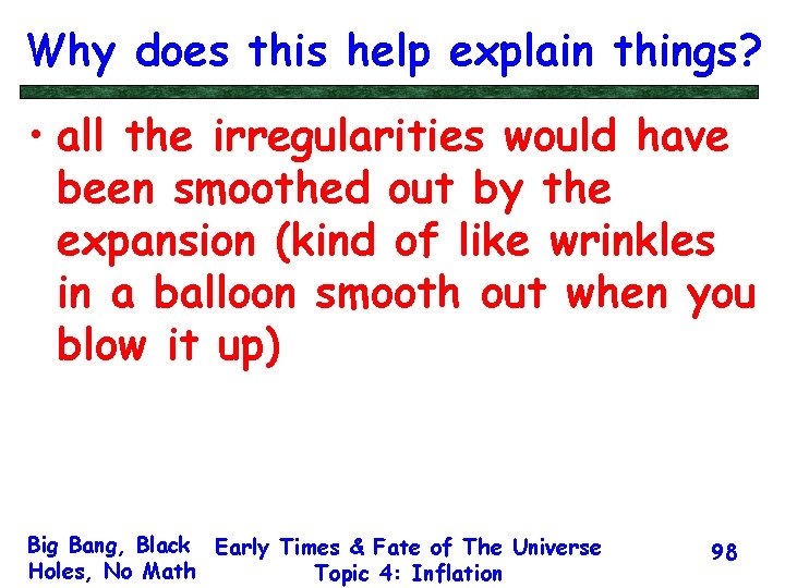 Why does this help explain things? • all the irregularities would have been smoothed
