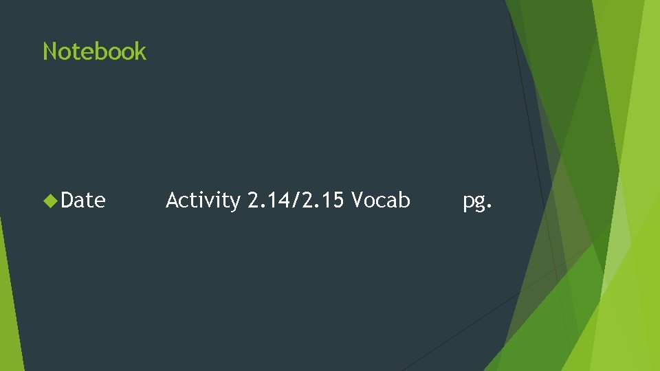 Notebook Date Activity 2. 14/2. 15 Vocab pg. 