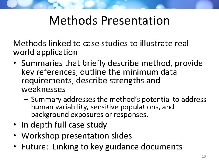 Methods Presentation Methods linked to case studies to illustrate realworld application • Summaries that