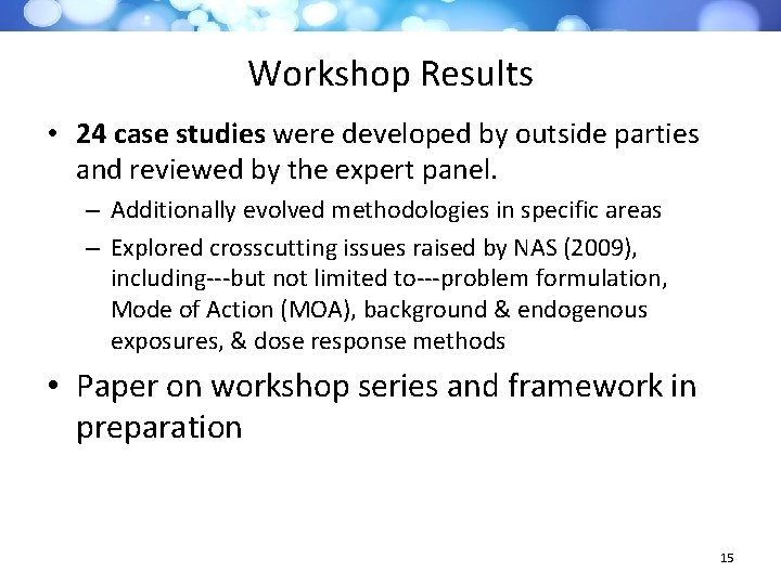 Workshop Results • 24 case studies were developed by outside parties and reviewed by