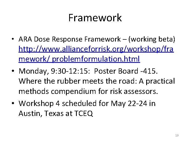 Framework • ARA Dose Response Framework – (working beta) http: //www. allianceforrisk. org/workshop/fra mework/