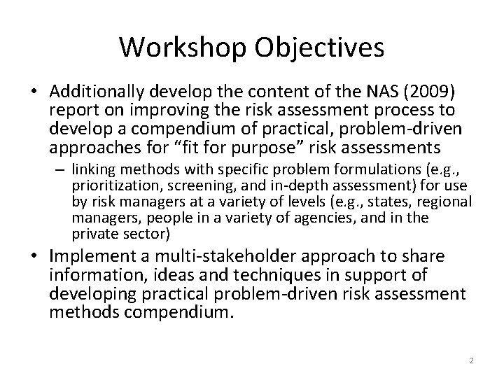 Workshop Objectives • Additionally develop the content of the NAS (2009) report on improving