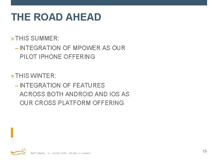 THE ROAD AHEAD » THIS SUMMER: – INTEGRATION OF MPOWER AS OUR PILOT IPHONE