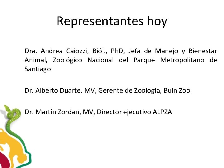 Representantes hoy Dra. Andrea Caiozzi, Biól. , Ph. D, Jefa de Manejo y Bienestar