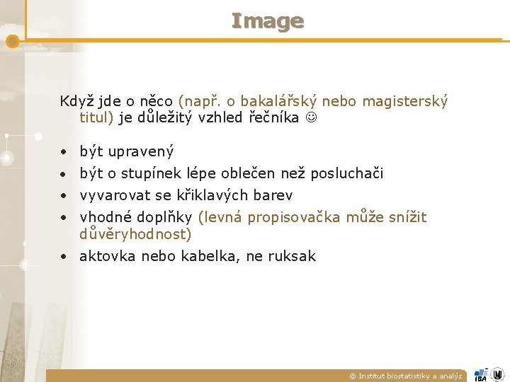 Image Když jde o něco (např. o bakalářský nebo magisterský titul) je důležitý vzhled Image Když jde o něco (např. o bakalářský nebo magisterský titul) je důležitý vzhled