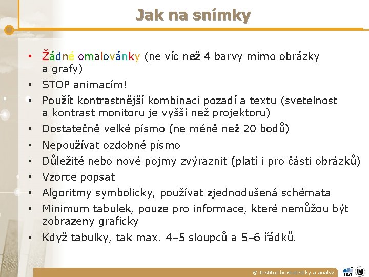 Jak na snímky • Žádné omalovánky (ne víc než 4 barvy mimo obrázky a Jak na snímky • Žádné omalovánky (ne víc než 4 barvy mimo obrázky a