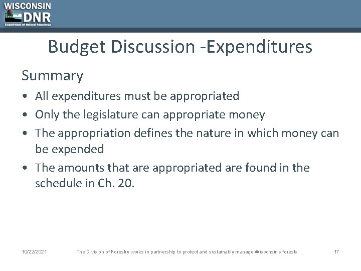 Budget Discussion -Expenditures Summary • All expenditures must be appropriated • Only the legislature