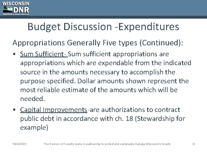 Budget Discussion -Expenditures Appropriations Generally Five types (Continued): • Sum Sufficient- Sum sufficient appropriations