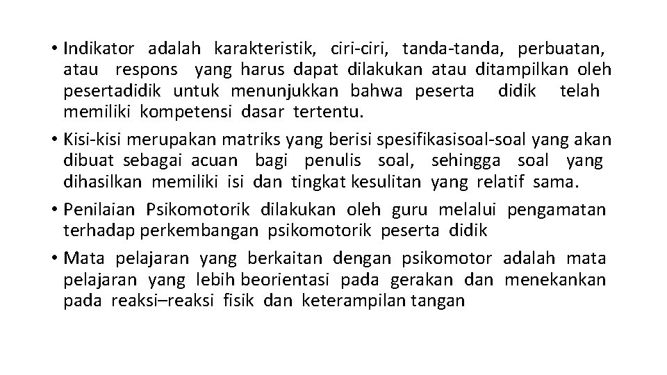  • Indikator adalah karakteristik, ciri-ciri, tanda-tanda, perbuatan, atau respons yang harus dapat dilakukan