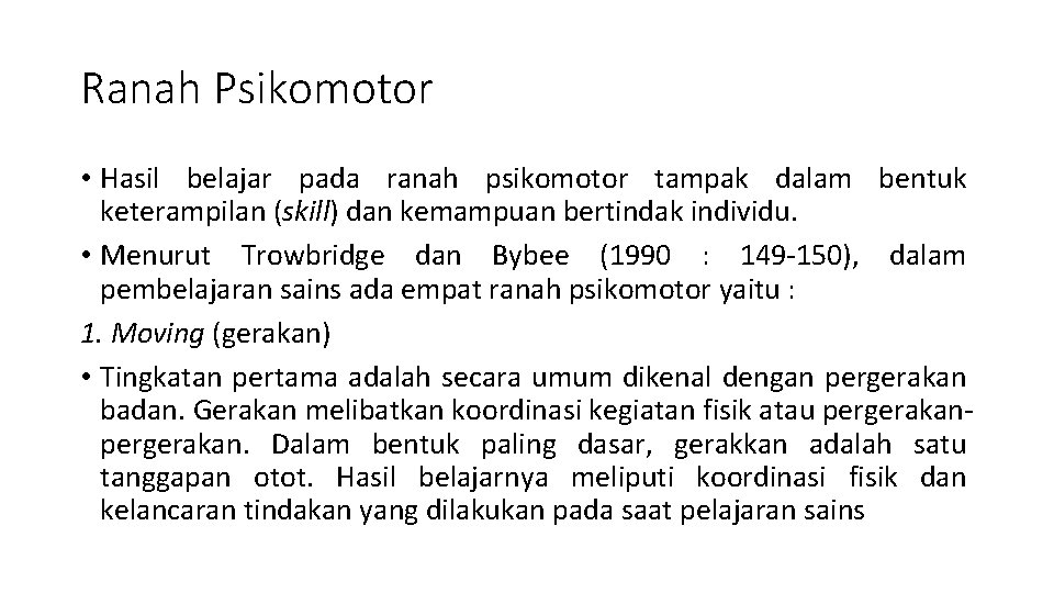 Ranah Psikomotor • Hasil belajar pada ranah psikomotor tampak dalam bentuk keterampilan (skill) dan