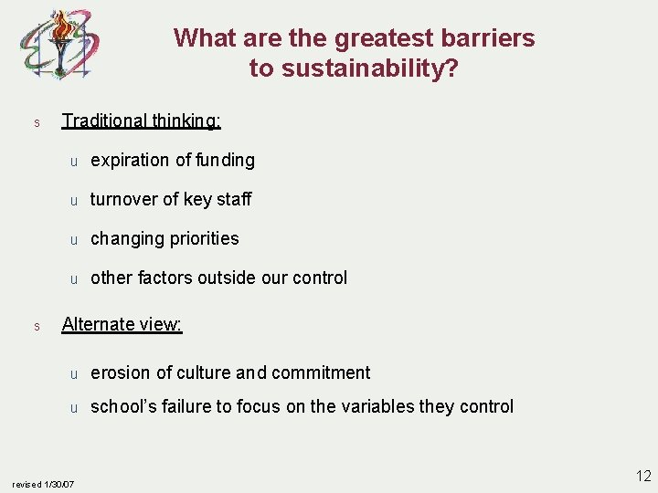 What are the greatest barriers to sustainability? s s Traditional thinking: u expiration of