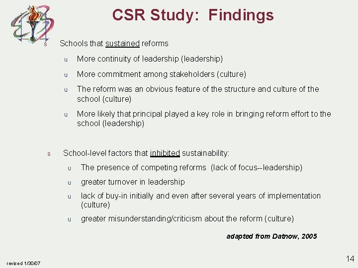 CSR Study: Findings Schools that sustained reforms s s u More continuity of leadership