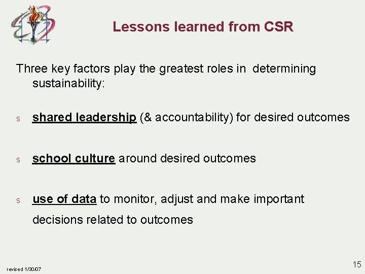 Lessons learned from CSR Three key factors play the greatest roles in determining sustainability: