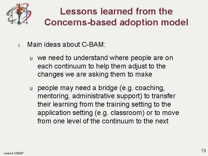 Lessons learned from the Concerns-based adoption model s revised 1/30/07 Main ideas about C-BAM: