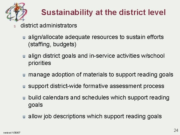 Sustainability at the district level s revised 1/30/07 district administrators u align/allocate adequate resources