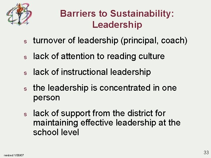 Barriers to Sustainability: Leadership s turnover of leadership (principal, coach) s lack of attention