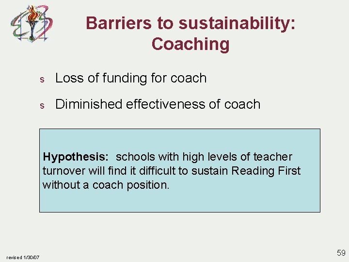 Barriers to sustainability: Coaching s Loss of funding for coach s Diminished effectiveness of