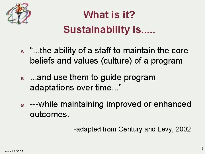 What is it? Sustainability is. . . s “. . . the ability of