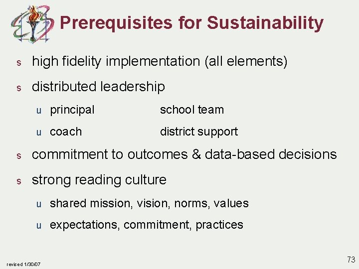 Prerequisites for Sustainability s high fidelity implementation (all elements) s distributed leadership u principal