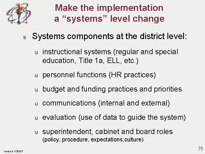 Make the implementation a “systems” level change s Systems components at the district level: