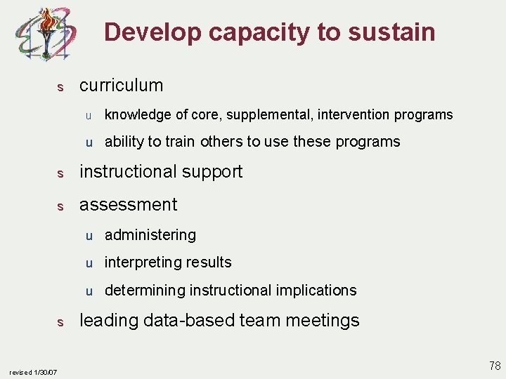 Develop capacity to sustain s curriculum u knowledge of core, supplemental, intervention programs u