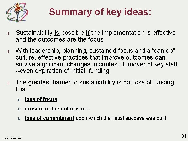 Summary of key ideas: s Sustainability is possible if the implementation is effective and