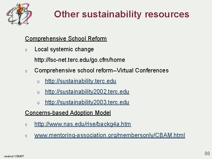 Other sustainability resources Comprehensive School Reform s Local systemic change http: //lsc-net. terc. edu/go.