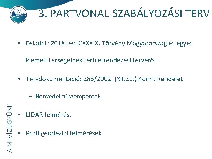 3. PARTVONAL-SZABÁLYOZÁSI TERV • Feladat: 2018. évi CXXXIX. Törvény Magyarország és egyes kiemelt térségeinek