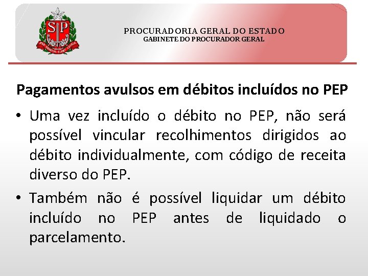 PROCURADORIA GERAL DO ESTADO GABINETE DO PROCURADOR GERAL Pagamentos avulsos em débitos incluídos no