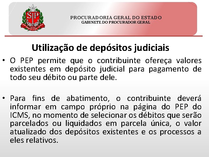 PROCURADORIA GERAL DO ESTADO GABINETE DO PROCURADOR GERAL Utilização de depósitos judiciais • O