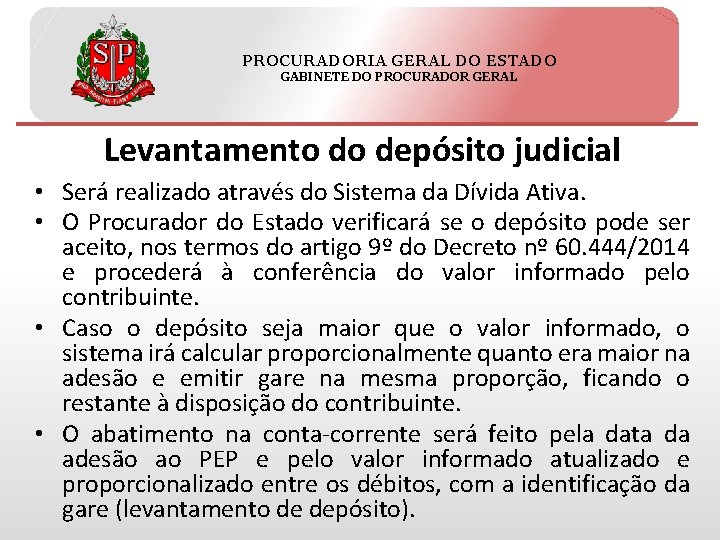 PROCURADORIA GERAL DO ESTADO GABINETE DO PROCURADOR GERAL Levantamento do depósito judicial • Será